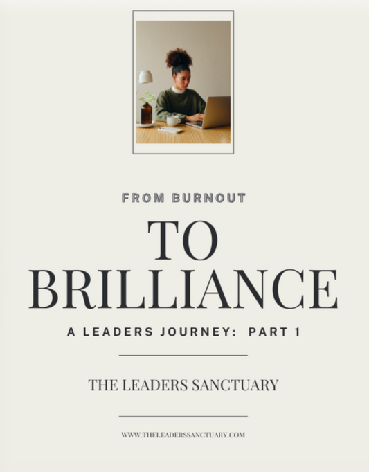 From Burnout to Brilliance — A Leader's Journey: Part 1