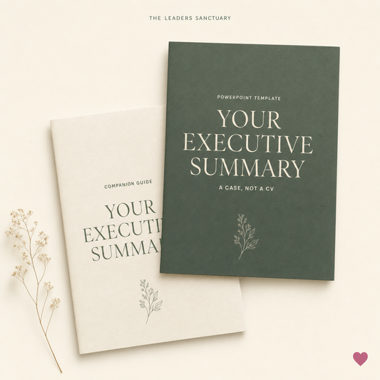 Your Executive Summary — a case, not a CV. Nine-slide PowerPoint template and Companion Guide PDF from The Leaders Sanctuary.